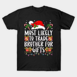 Most Likely To Trade Brother For Gifts T-Shirt